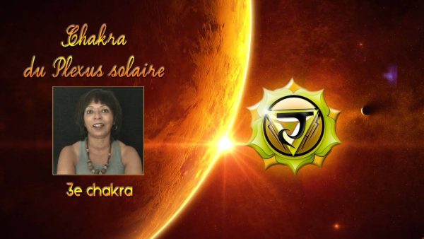 vidéo fonctionnement du 3e chakra, chakra du plexus solaire