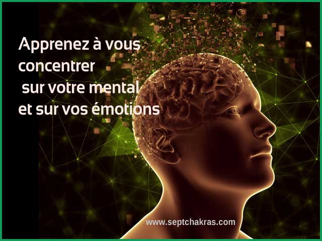 Apprenez à vous concentrer sur votre mental et vos émotions