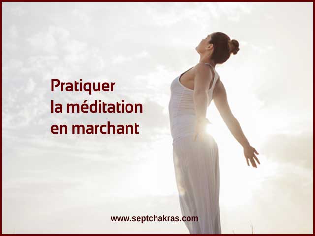 pratiquer meditation en marchant