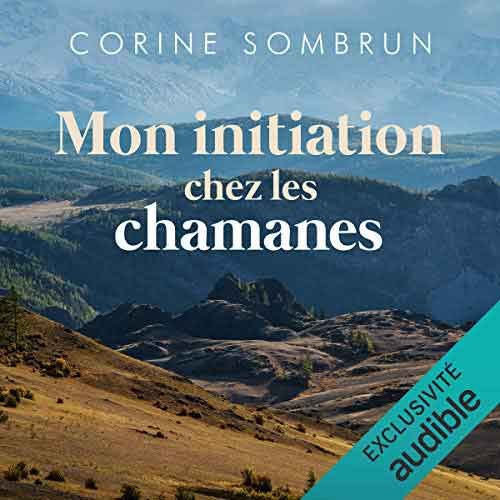 Mon initiation chez les chamanes - livre audio