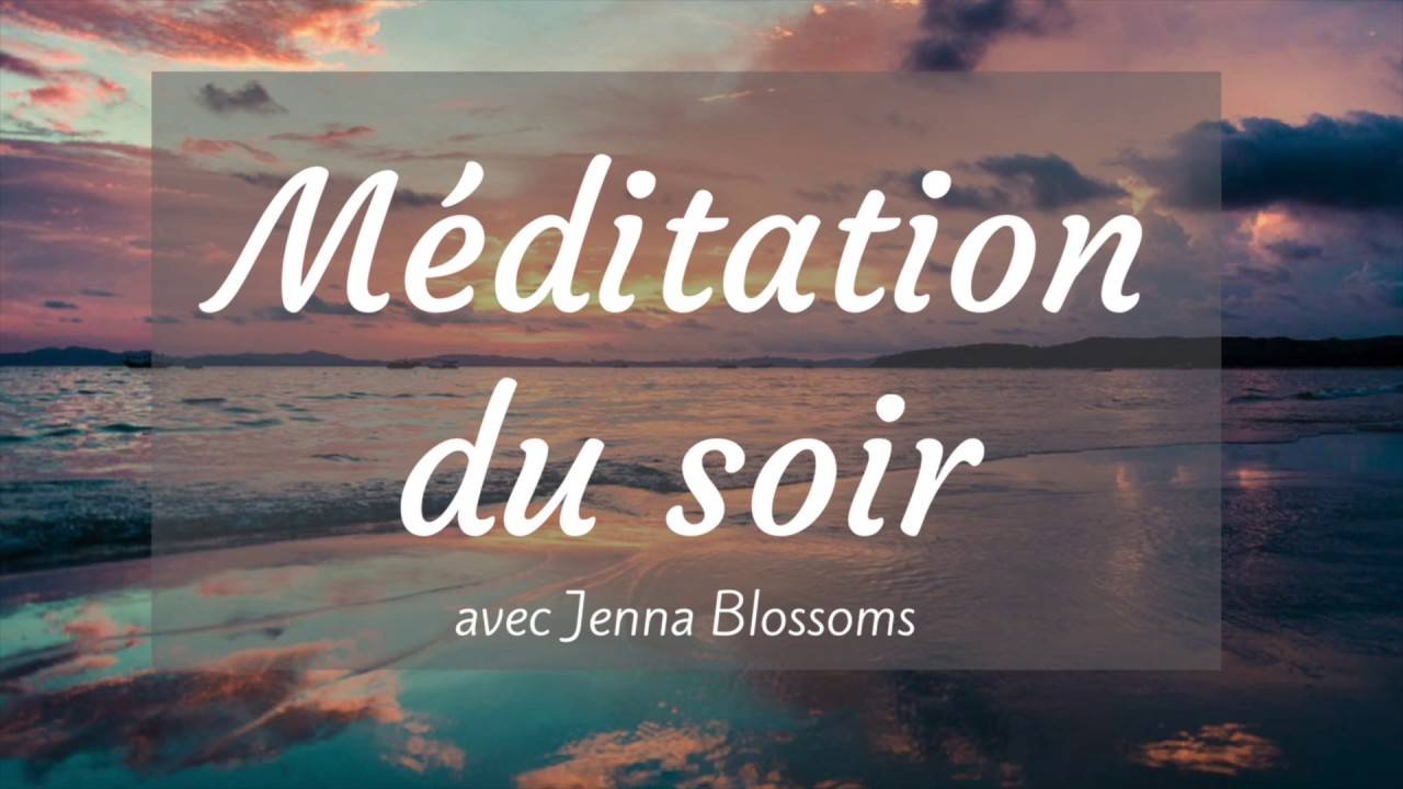 Méditation du soir pour bien dormir – vidéo