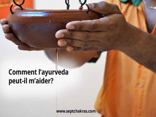 Comment l’Ayurveda peut-il m’aider?