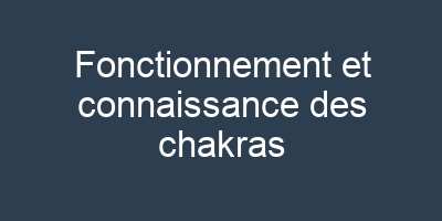 Vidéo comprendre les cycles des chakras