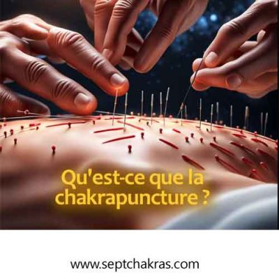 Qu’est-ce que la chakrapuncture ?