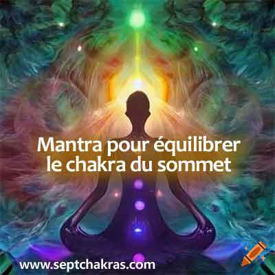 Mantra pour équilibrer le chakra de la couronne