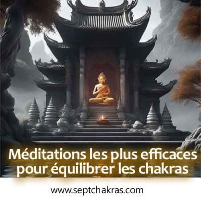 Méditations efficaces pour équilibrer les chakras