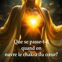 Que se passe-t-il quand on ouvre le chakra du cœur?