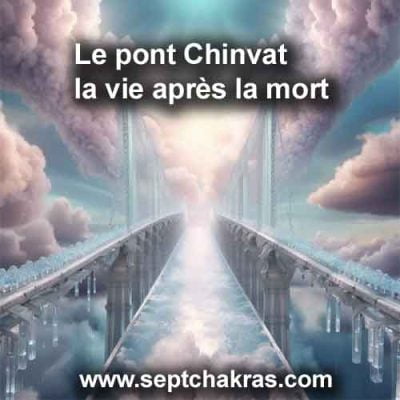 Le pont Chinvat, le passage des âmes vers le ciel, la vie après la mort